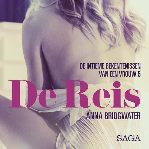 De Reis - de intieme bekentenissen van een vrouw 5 - erotisch verhaal, Anna Bridgwater