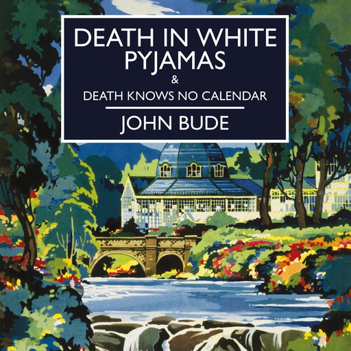 Death in White Pyjamas & Death Knows No Calendar, John Bude