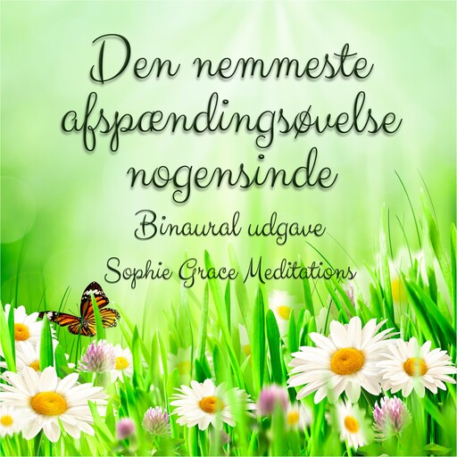 Den nemmeste afspændingsøvelse nogensinde. Binaural udgave, Sophie Grace Meditations