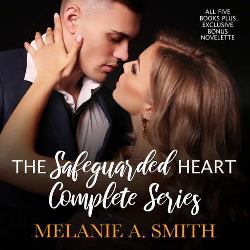 The Safeguarded Heart Complete Series, Melanie A. Smith
