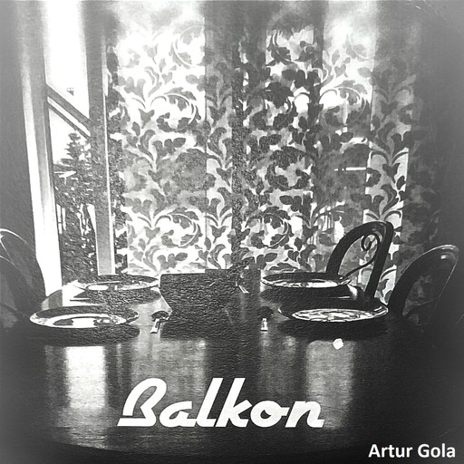 Balkon, Artur Gola