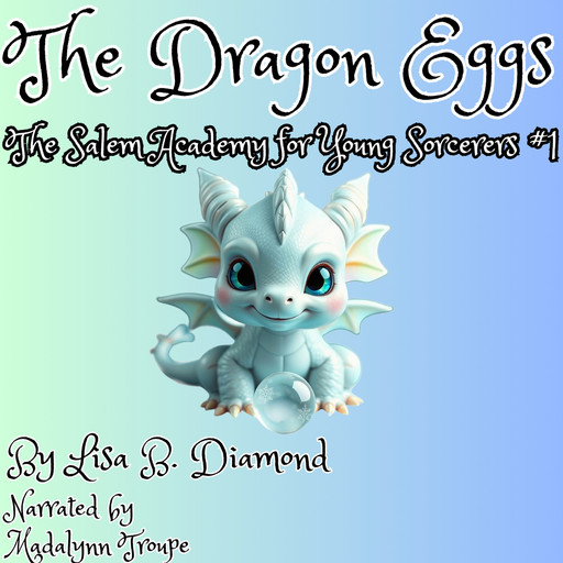 The Dragon Eggs, Lisa B. Diamond