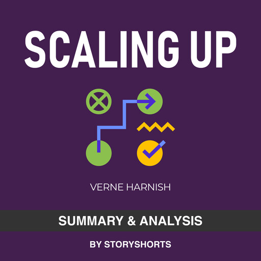 Summary & Analysis of Scaling Up By Verne Harnish, Storyshorts