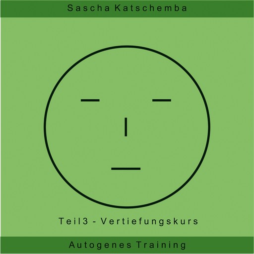 Autogenes Training - Teil 3, Sascha Katschemba
