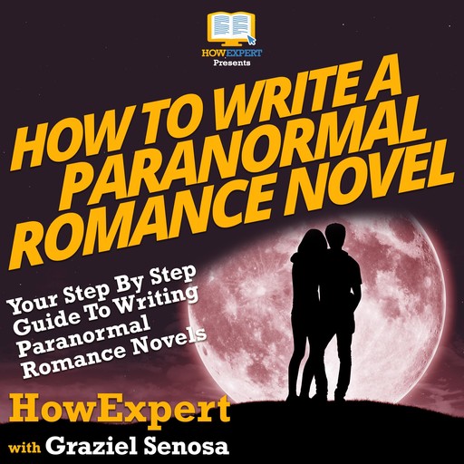 How To Write a Paranormal Romance Novel, HowExpert, Graziel Senosa