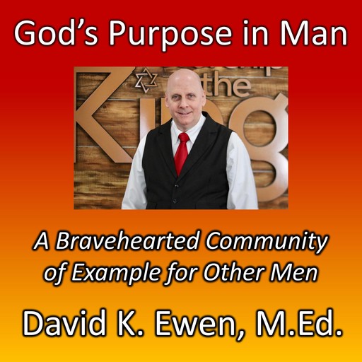 God’s Purpose in Man, MEd, David K. Ewen