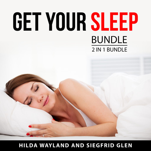 Get Your Sleep Bundle, 2 in 1 Bundle, Hilda Wayland, Siegfrid Glen
