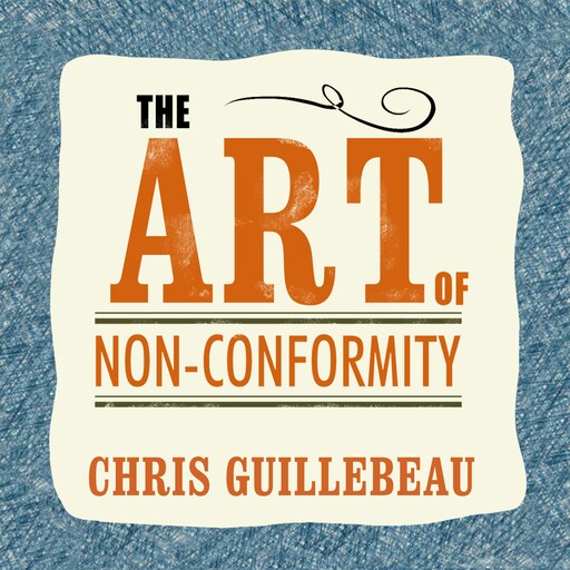 The Art of Non-Conformity, Chris Guillebeau