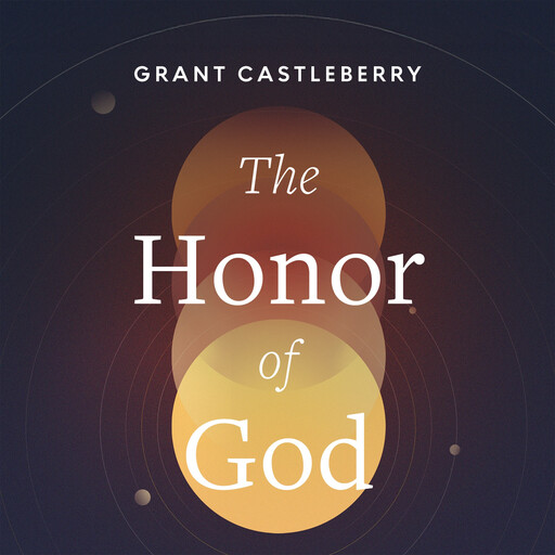 The Honor of God, Grant Castleberry