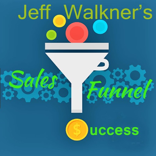 Jeff Walkner's Sales Funnel Success, Jeff Walkner
