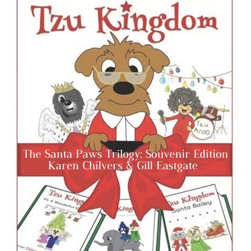 The Santa Paws Trilogy: Souvenir Edition (Tzu Kingdom), Gill Eastgate, Karen Chilvers