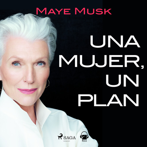 Una mujer, un plan. Una vida llena de riesgos, belleza y éxito, Maye Musk