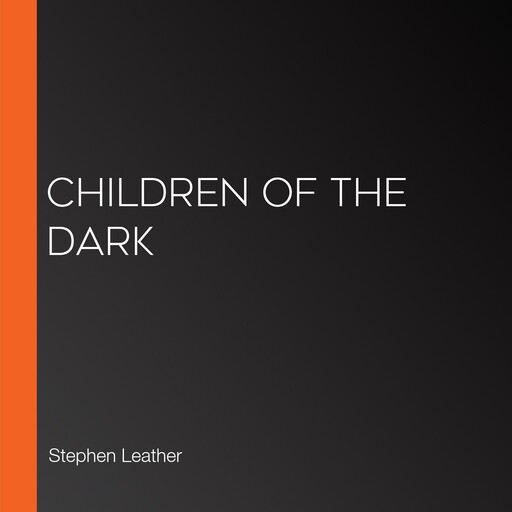 Children of the Dark, Stephen Leather