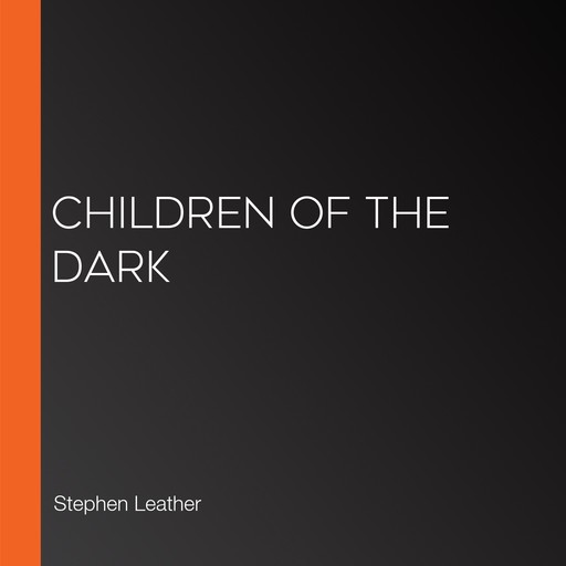 Children of the Dark, Stephen Leather