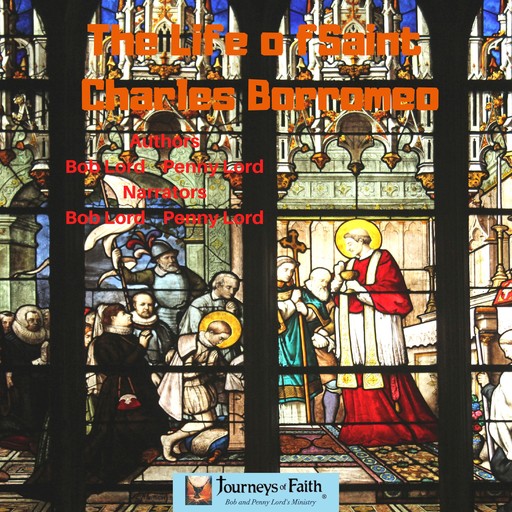 The Life of Saint Charles Borromeo, Bob Lord, Penny Lord
