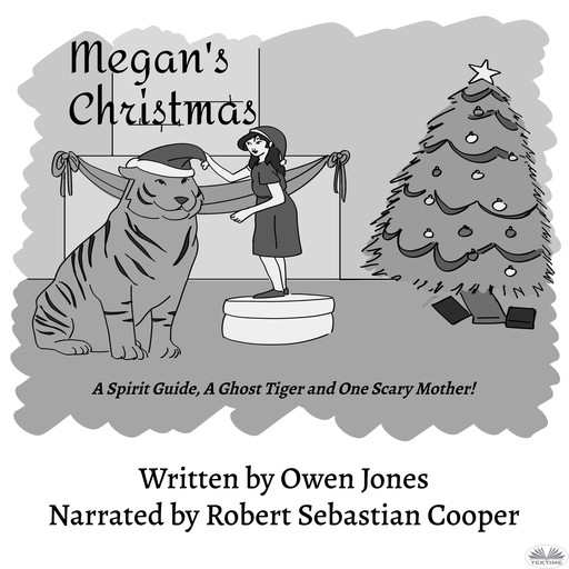 Megan's Christmas-A Spirit Guide, A Ghost Tiger And One Scary Mother!, Owen Jones
