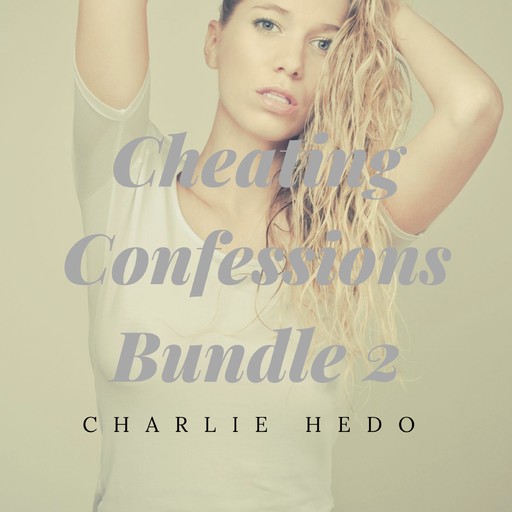 Cheating Confessions Bundle 2, Charlie Hedo
