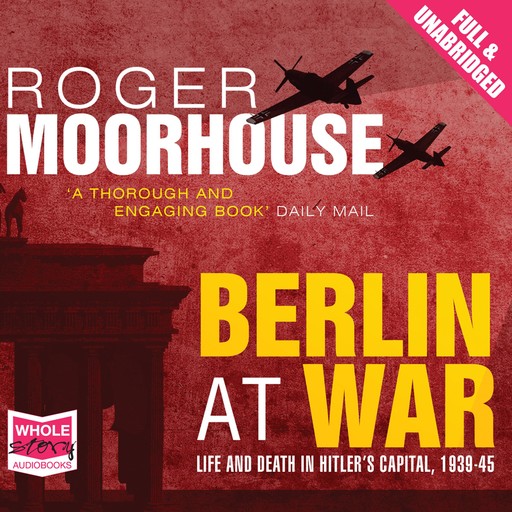 Berlin at War, Roger Moorhouse