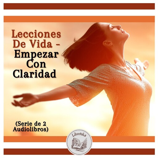 Lecciones De Vida - Empezar Con Claridad (Serie de 2 Audiolibros), LIBROTEKA