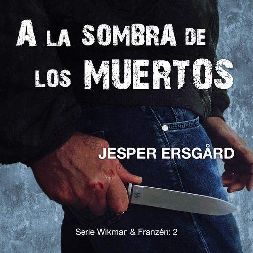 A la sombra de los muertos ( Serie Wikman & Franzén- 2), Jesper Ersgård