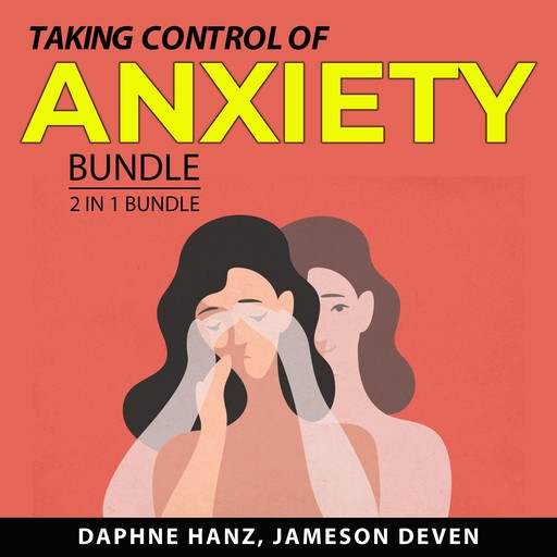 Taking Control of Anxiety Bundle, 2 in 1 Bundle, Daphne Hanz, Jameson Deven