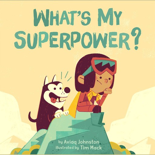 What's My Superpower?, Aviaq Johnston, Tim Mack