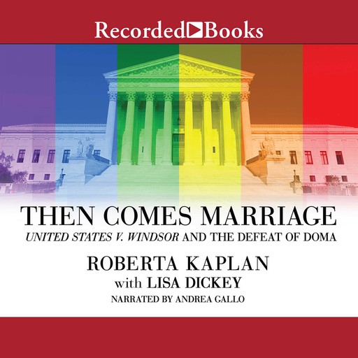 Then Comes Marriage, Lisa Dickey, Roberta Kaplan