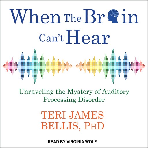 When the Brain Can't Hear, Teri James Bellis