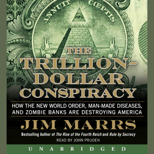 The Trillion-Dollar Conspiracy, Jim Marrs