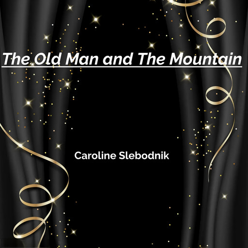 The Old Man and The Mountain, Caroline Slebodnik