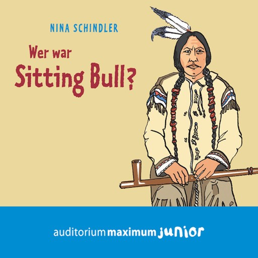 Wer war Sitting Bull? (Ungekürzt), Nina Schindler
