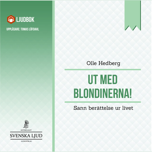 Ut med blondinerna! : sann berättelse ur livet, Olle Hedberg