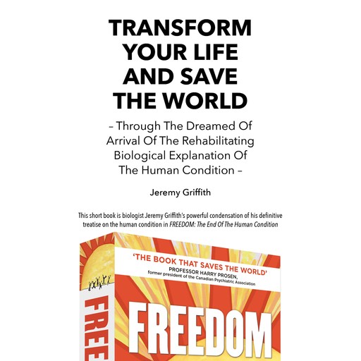 Transform Your Life And Save The World, Jeremy Griffith