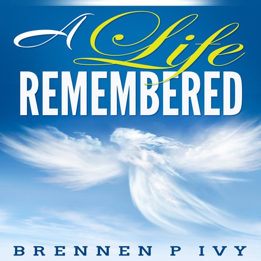 A Life Remembered, Brennen P. Ivy