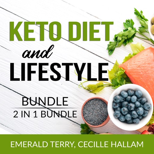 Keto Diet and Lifestyle Bundle, 2 in 1 Bundle: Ketogenic Eating and Clean Keto Lifestyle, Emerald Terry, and Cecille Hallam