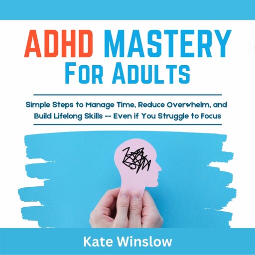 ADHD Mastery for Adults, Kate Winslow