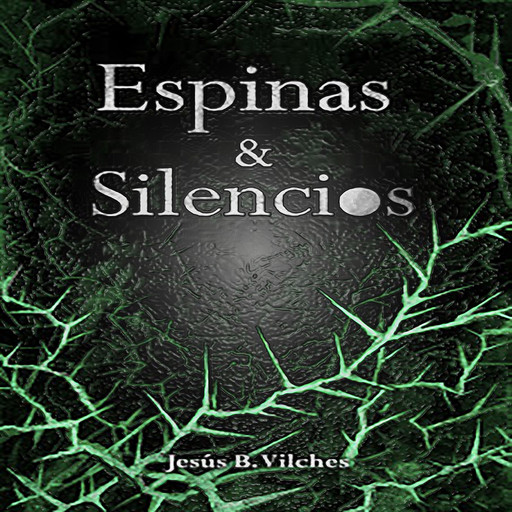 Espinas y Silencios (Las Flores de Lys nº3), Jesus B. Vilches