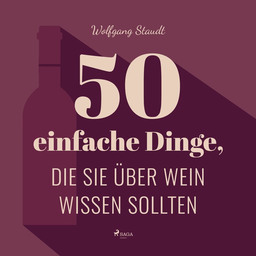 50 einfache Dinge, die Sie über Wein wissen sollten (Ungekürzt), Wolfgang Staudt