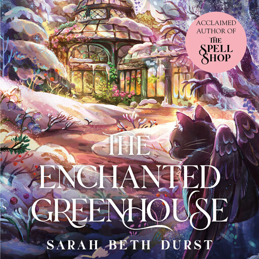 The Enchanted Greenhouse, Sarah Beth Durst