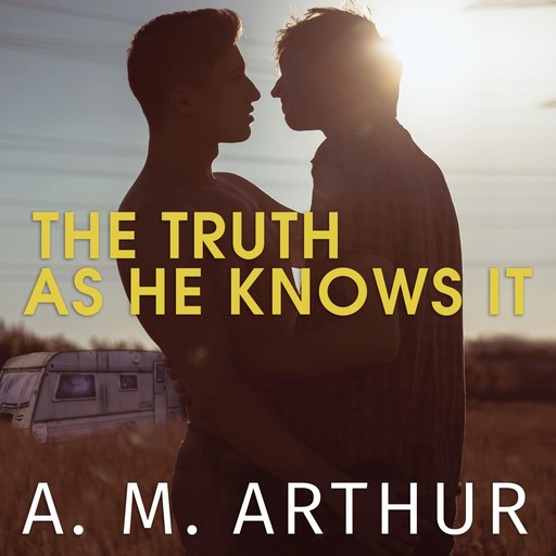The Truth As He Knows It, A.M. Arthur