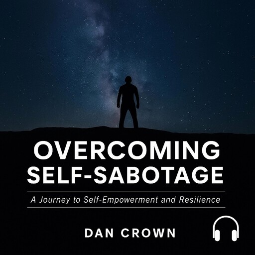 Overcoming Self-Sabotage, Dan Crown