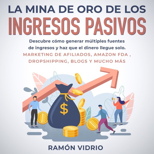 La mina de oro de los ingresos pasivos, Ramón Vidrio