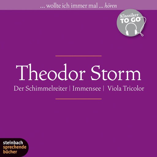 Der Schimmelreiter / Immensee / Viola Tricolor (Ungekürzt), Theodor Storm