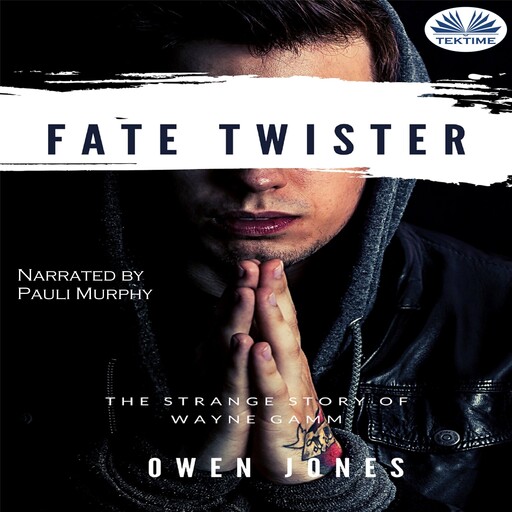 Fate Twister-The Story Of Wayne Gamm, Owen Jones