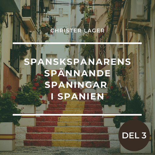 Spanskspanarens spännande spaningar i Spanien Del 3, Christer GN Lager