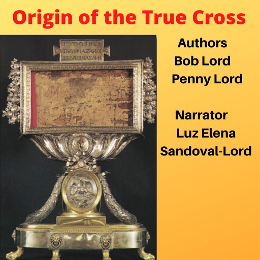 Origin of the True Cross, Bob Lord, Penny Lord