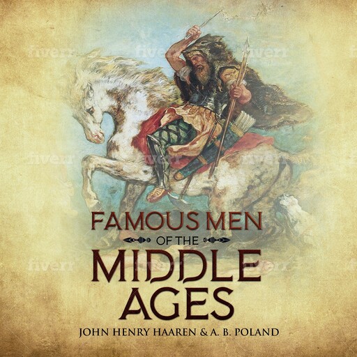 Famous Men of the Middle Ages, John Henry Haaren, A.B.Poland