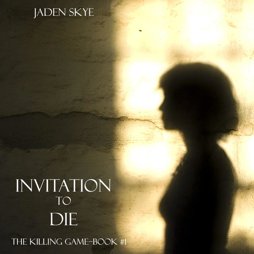 Invitation to Die (The Killing Game--Book 1), Jaden Skye