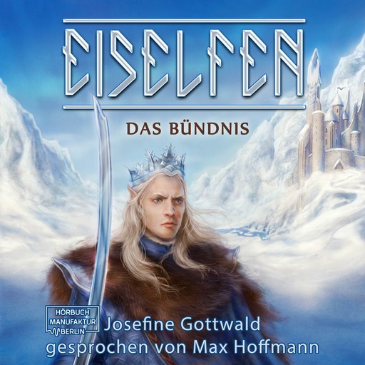 Das Bündnis - Eiselfen, Band 1 (ungekürzt), Josefine Gottwald