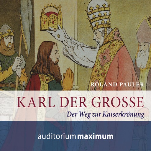 Karl der Große (Ungekürzt), Roland Pauler